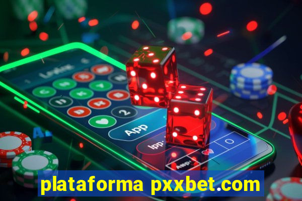 plataforma pxxbet.com